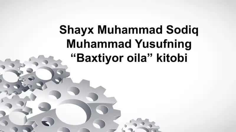 Shayx Muhammad Sodiq Muhammad Yusufning “Baxtiyor oila” kitobi 1