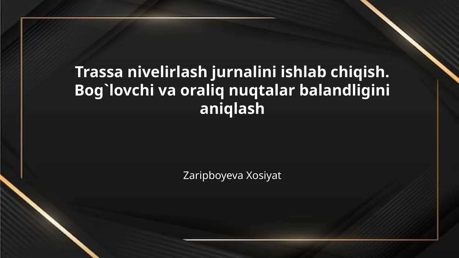 Trassa nivelirlash jurnalini ishlab chiqish. Bog`lovchi va oraliq nuqtalar balandligini aniqlash 1