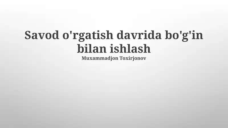 Savod o'rgatish davrida bo'g'in bilan ishlash 1