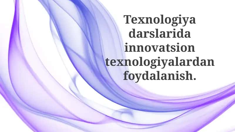 Texnologiyadarslaridainnovatsiontexnologiyalardanfoydalanish 1