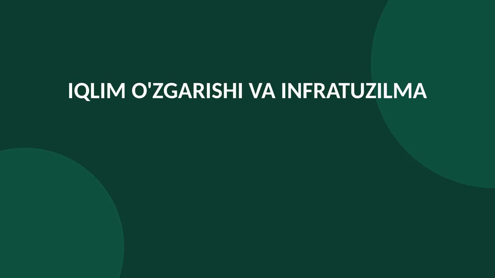 IQLIM O'ZGARISHI VA INFRATUZILMA 1