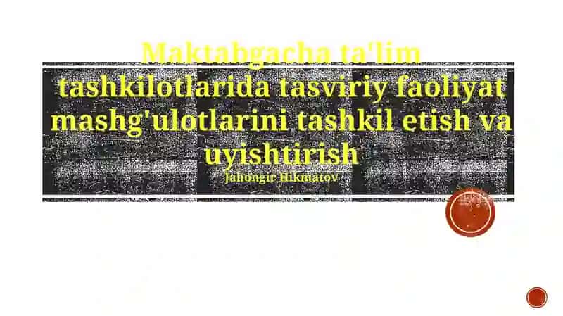 Maktabgacha ta'lim tashkilotlarida tasviriy faoliyat mashg'ulotlarini tashkil etish va uyishtirish