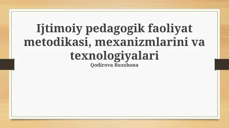 Ijtimoiy pedagogik faoliyat metodikasi, mexanizmlarini va texnologiyalari 1