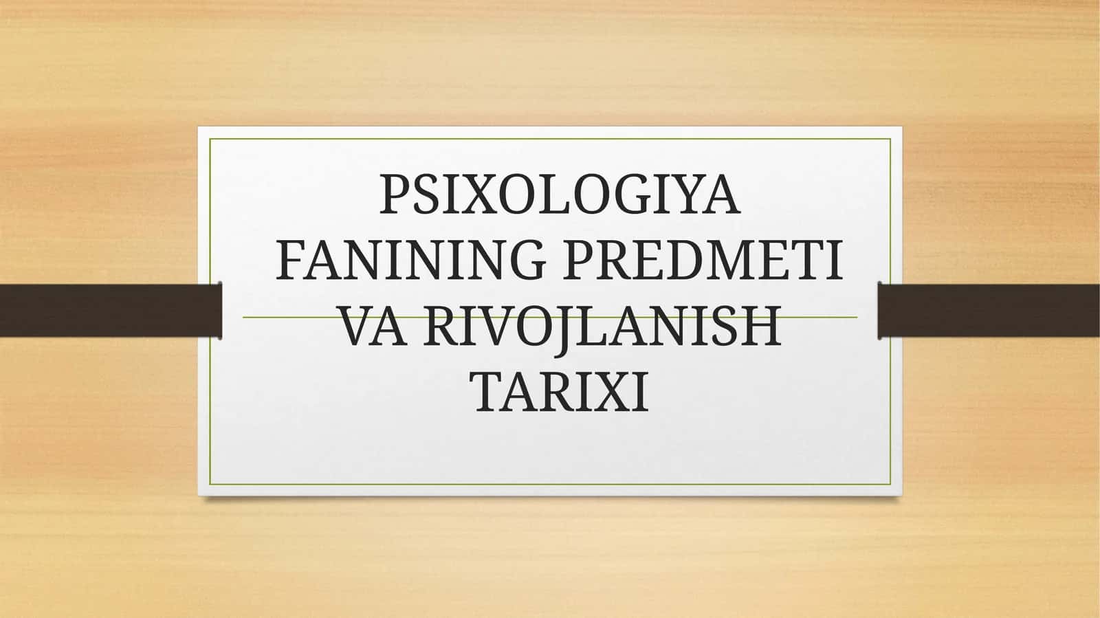 PSIXOLOGIYA FANINING PREDMETI VA RIVOJLANISH TARIXI 1