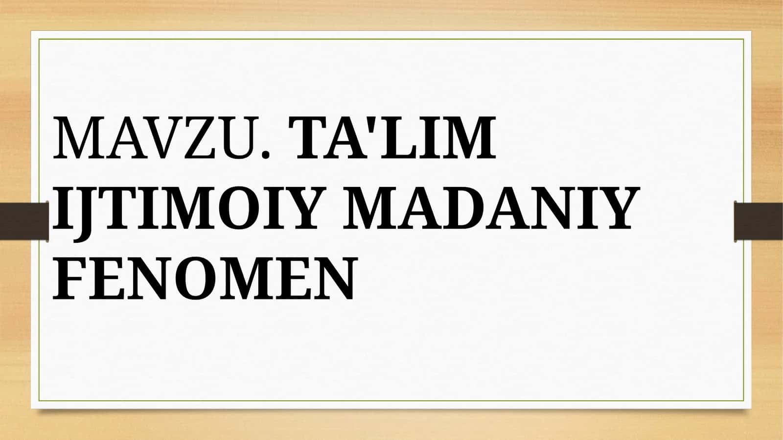 TA'LIM IJTIMOIY MADANIY FENOMEN 1