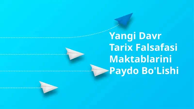 Yangi Davr Tarix Falsafasi Maktablarini Paydo Bo'Lishi 1