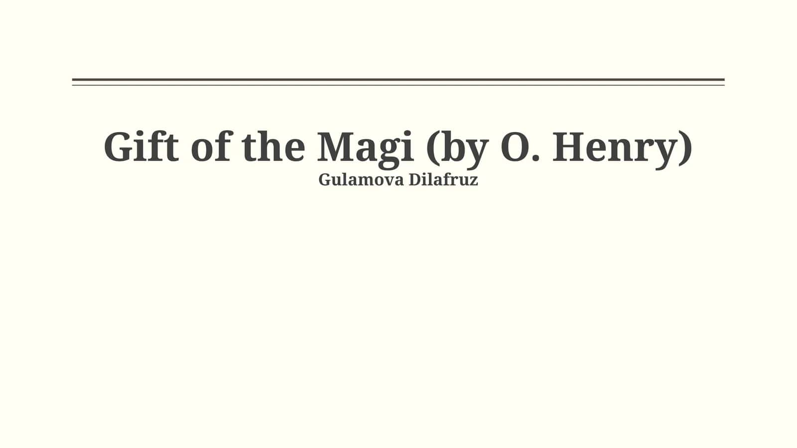 O. Henry's 'The Gift of the Magi': Original Text and Authorial Intent 1