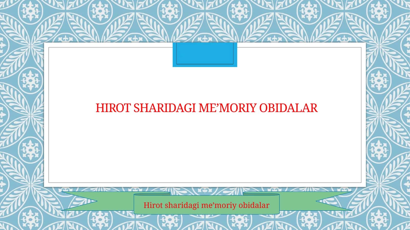 Hirot sharidagi me’moriy obidalar. 1