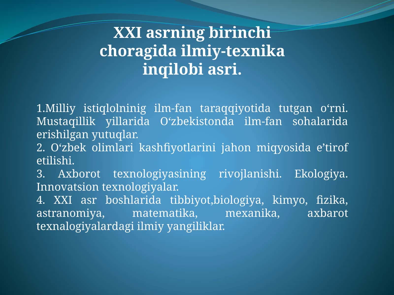 XXI asrning birinchi choragida ilmiy-texnika inqilobi asri. 1