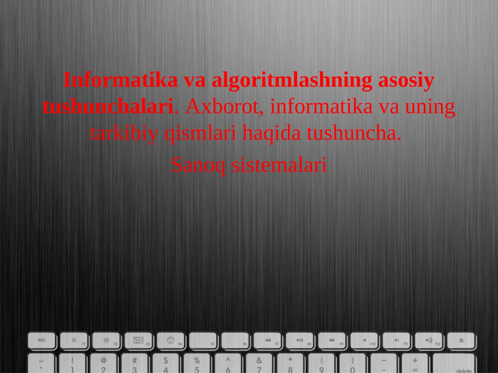 Informatika va algoritmlashning asosiy tushunchalari. Axborot, informatika va uning tarkibiy qismlari haqida tushuncha.  Sanoq sistemalari 1
