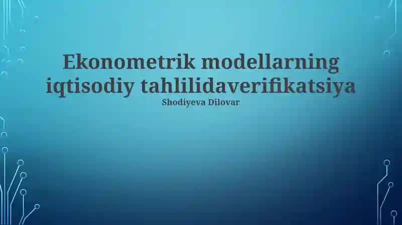 Ekonometrik modellarning iqtisodiy tahlili va verifikatsiya