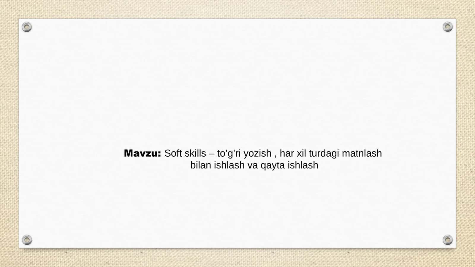 Soft skills – to’g’ri yozish , har xil turdagi matnlash  bilan ishlash va qayta ishlash 1