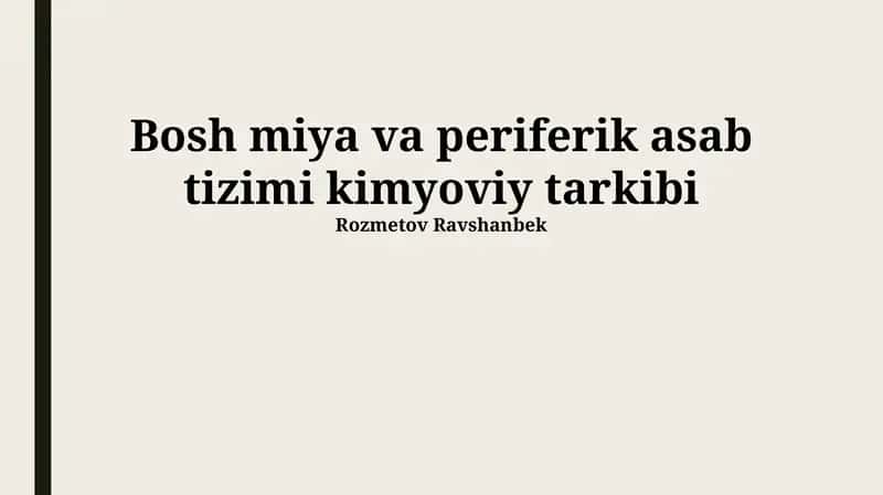 Bosh miya va periferik asab tizimi kimyoviy tarkibi 1