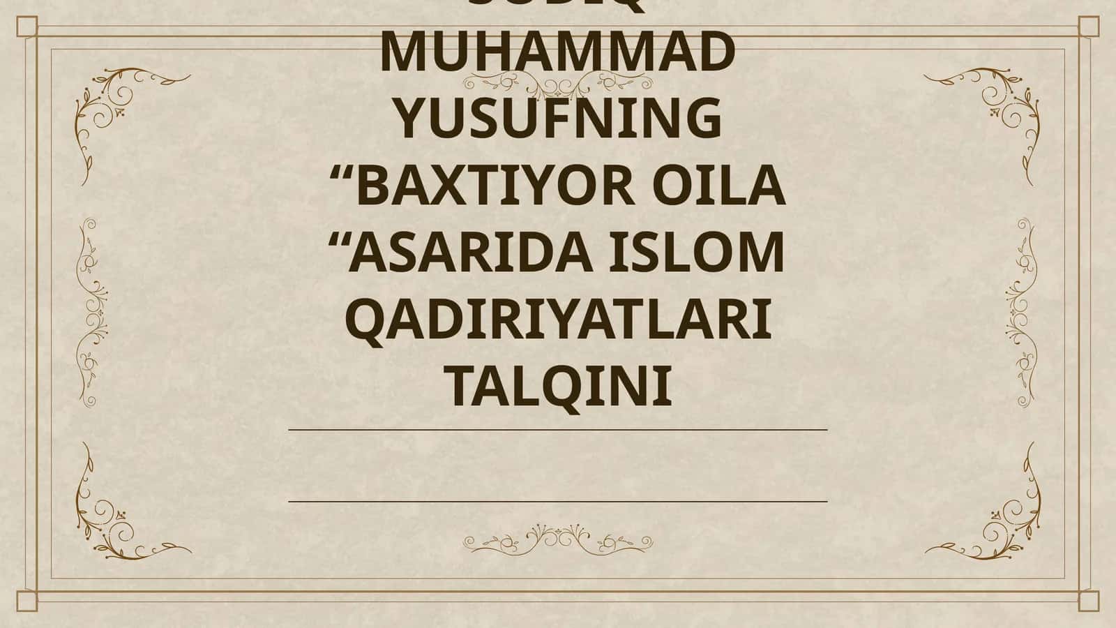 BAXTIYOR OILA “ASARIDA ISLOM QADIRIYATLARI TALQINI 1