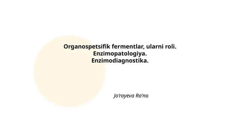 Organospetsifik fermentlar, ularni roli. Enzimopatologiya. Enzimodiagnostika 1