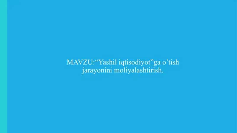 “Yashil iqtisodiyot”ga o’tish jarayonini moliyalashtirish. 1