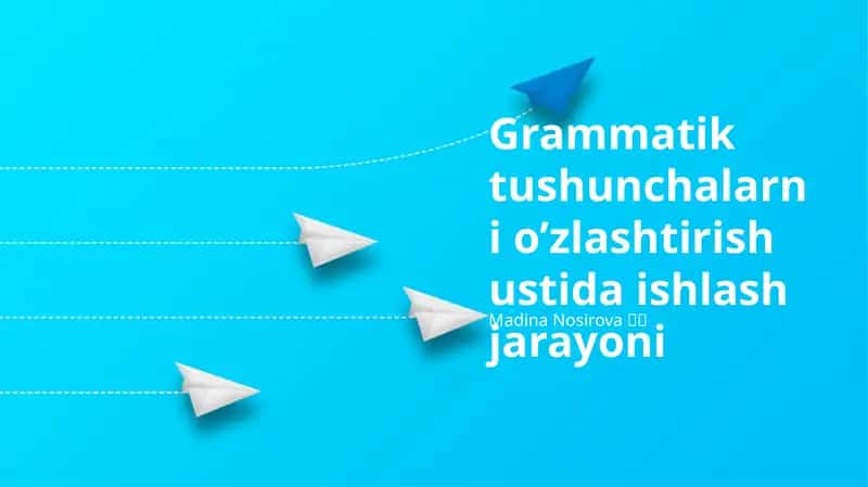 Grammatik tushunchalarni o’zlashtirish ustida ishlash jarayoni 1