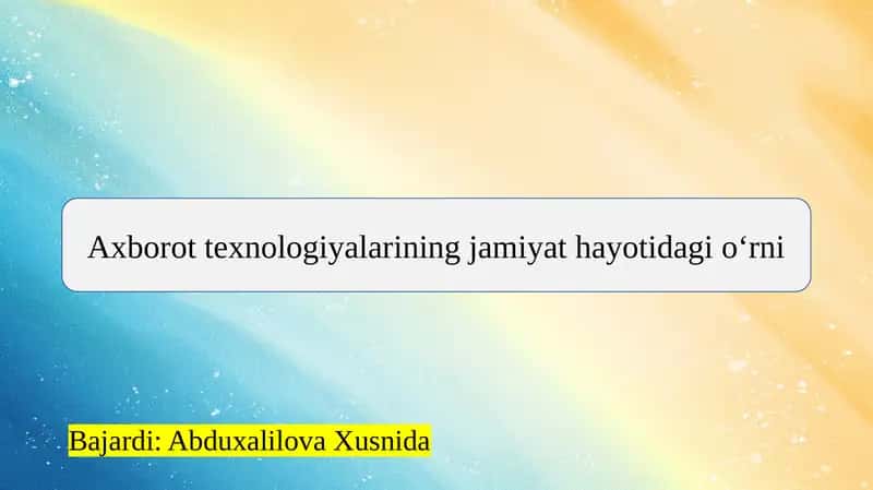 Axborot texnologiyalarining jamiyat hayotidagi oʻrni 1