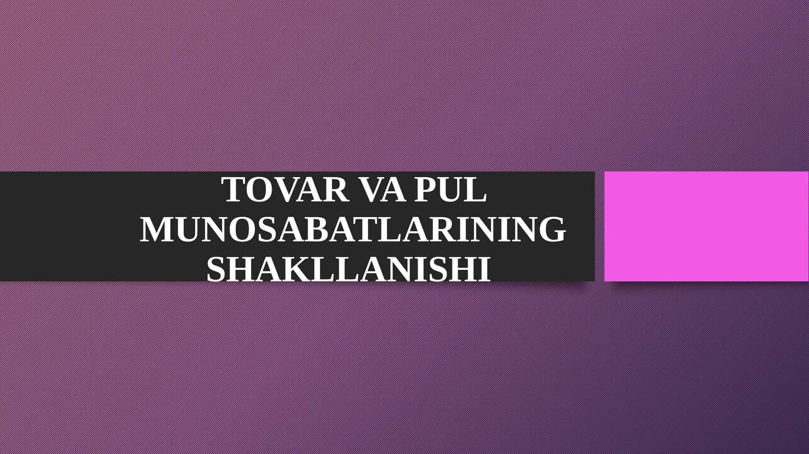 TOVAR VA PUL MUNOSABATLARINING SHAKLLANISHI 1