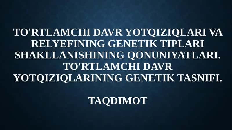 To'rtlamchi davr yotqiziqlari va relyefining genetik tiplari shakllanishining qonuniyatlari 1