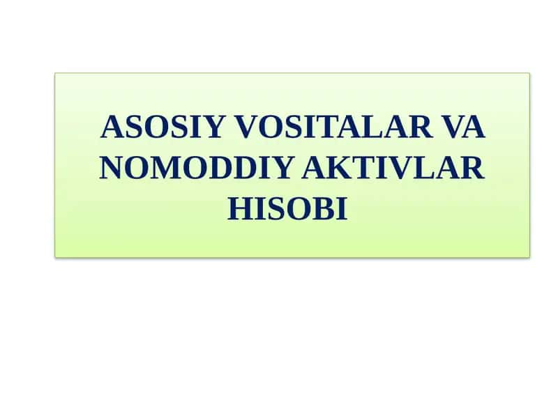 ASOSIYVOSITALAR VA NOMODDIY AKTIVLAR HISOBI 1