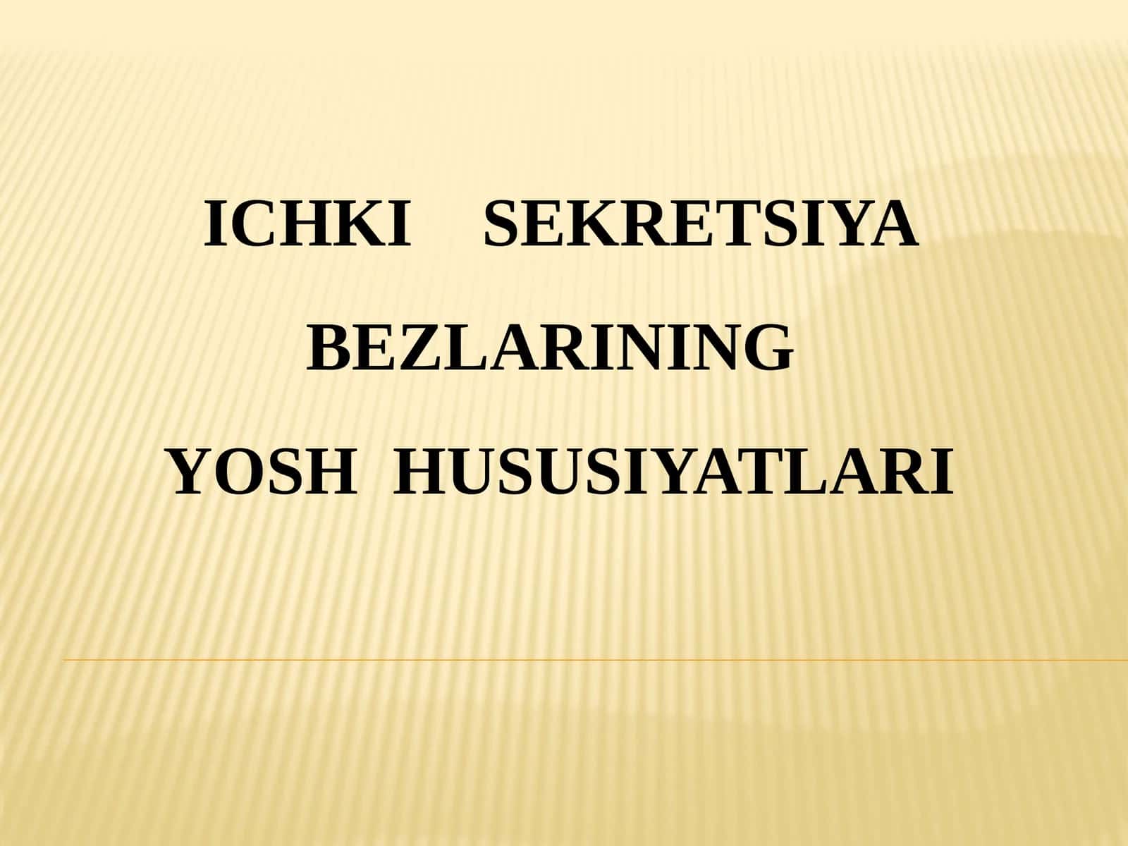 ICHKI SEKRETSIYA BEZLARINING YOSH HUSUSIYATLARI 1