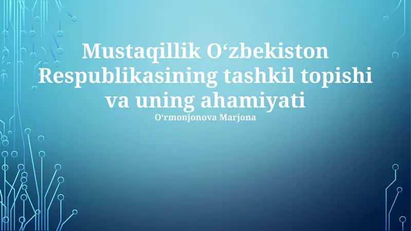 Mustaqillik Oʻzbekiston Respublikasining tashkil topishi va uning ahamiyati 1