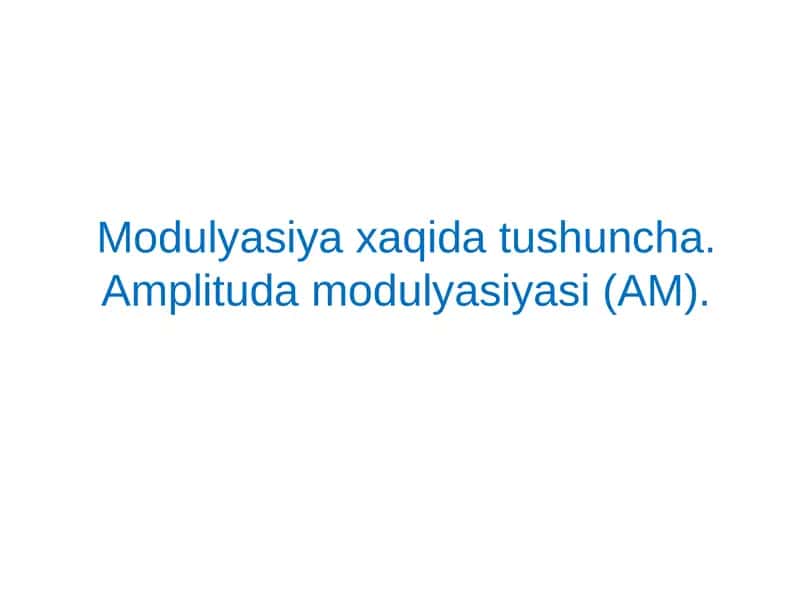 Modulyatsiya va amplituda modulyatsiyasi (AM) 1