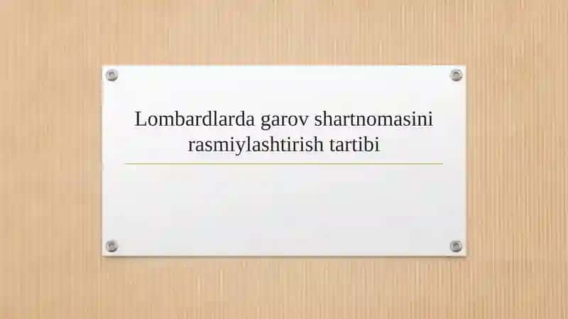 Lombardlarda garov shartnomasini rasmiylashtirish tartibi