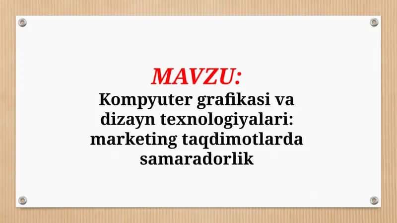 Kompyuter grafikasi va dizayn texnologiyalari: marketing taqdimotlarda samaradorlik 1