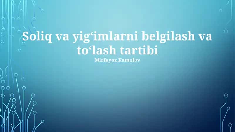 Soliq va Yigʻimlarni belgilash va toʻlash tartibi 1