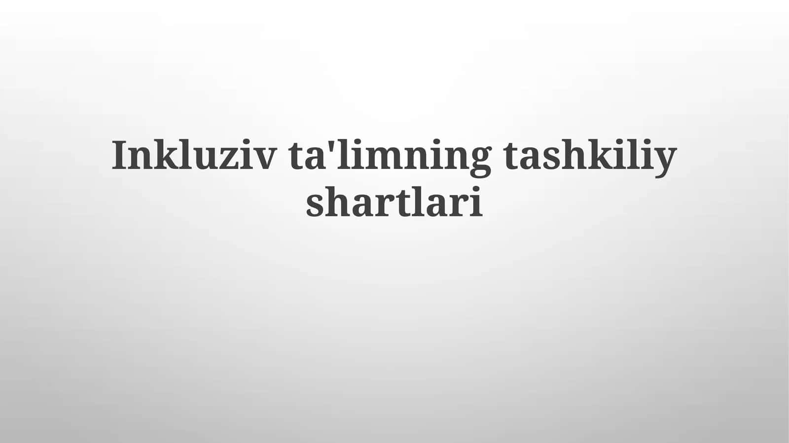Inklyuziv ta'limning tashkiliy shartlari 1