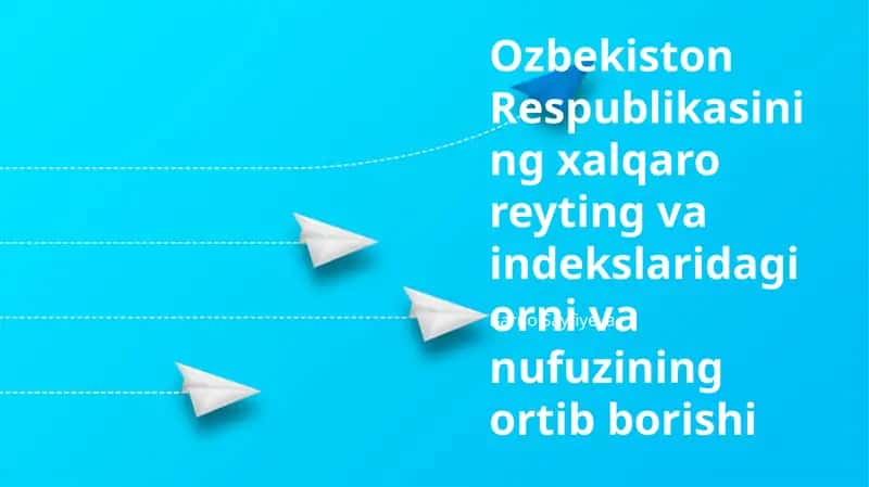 Ozbekiston Respublikasining xalqaro reyting va indekslaridagi orni va nufuzining ortib borishi 1