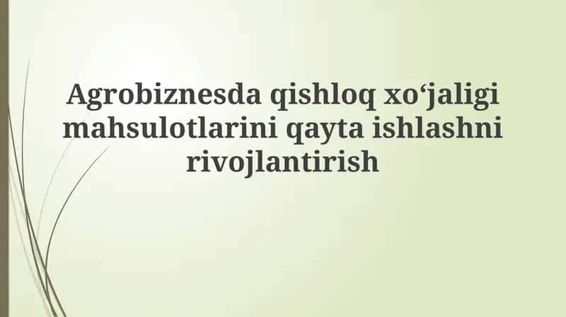 Agrobiznesda qishloqxo'jaligi mahsulotlarini qayta ishlashni rivojlantirish 1