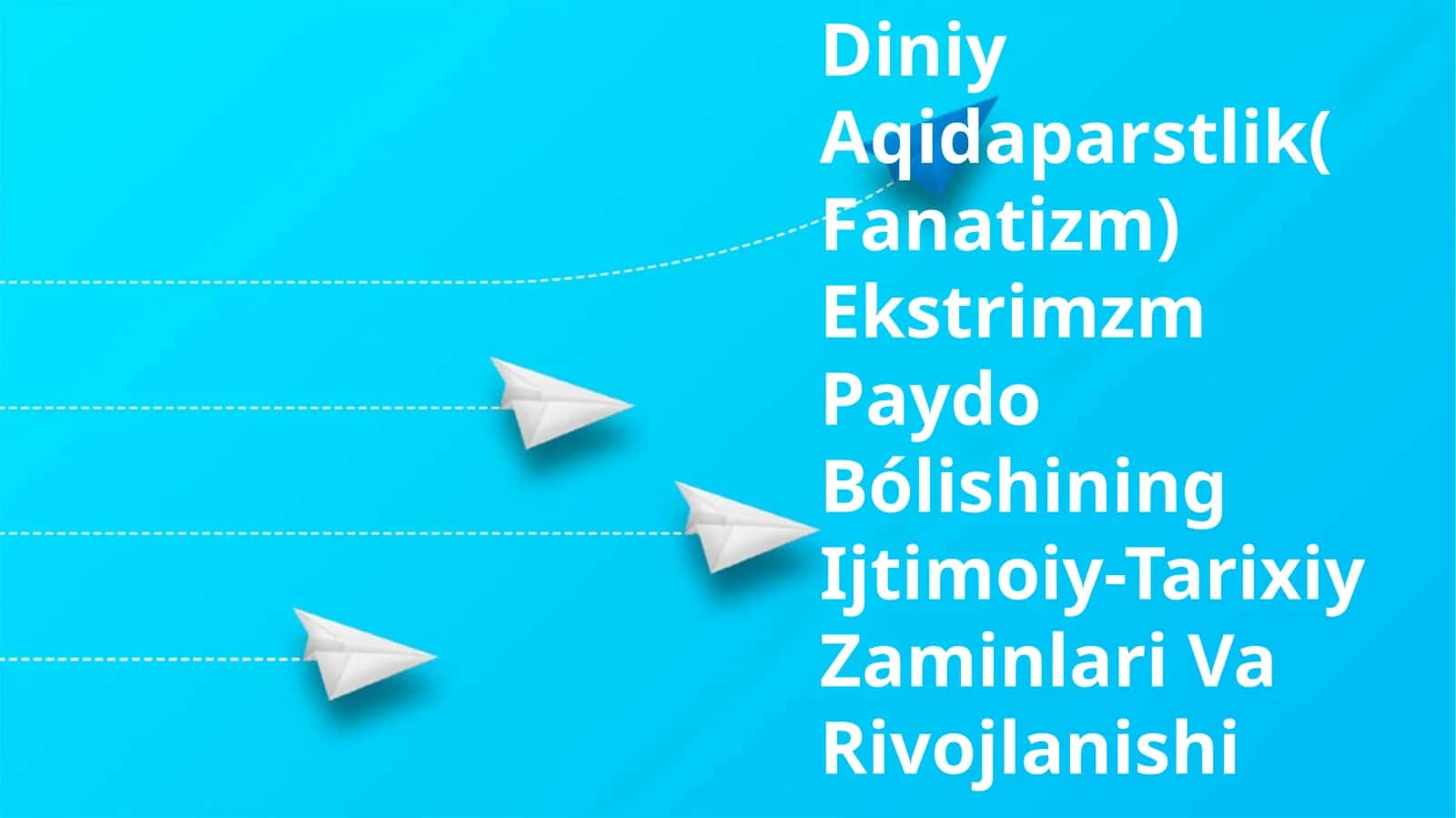 Diniy Aqidaparstlik(Fanatizm) Ekstrimzm Paydo Bólishining Ijtimoiy-Tarixiy Zaminlari Va Rivojlanishi 1