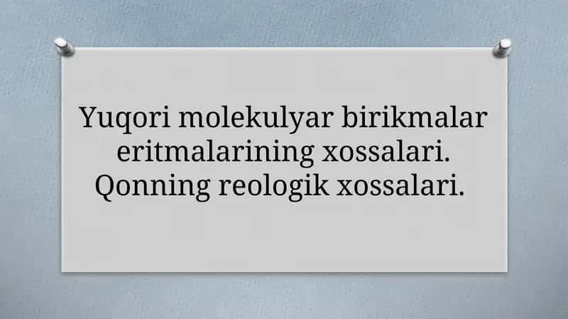 Yuqori molekulyar birikmalar eritmalarining xossalari. Qonning reologik xossalari 1