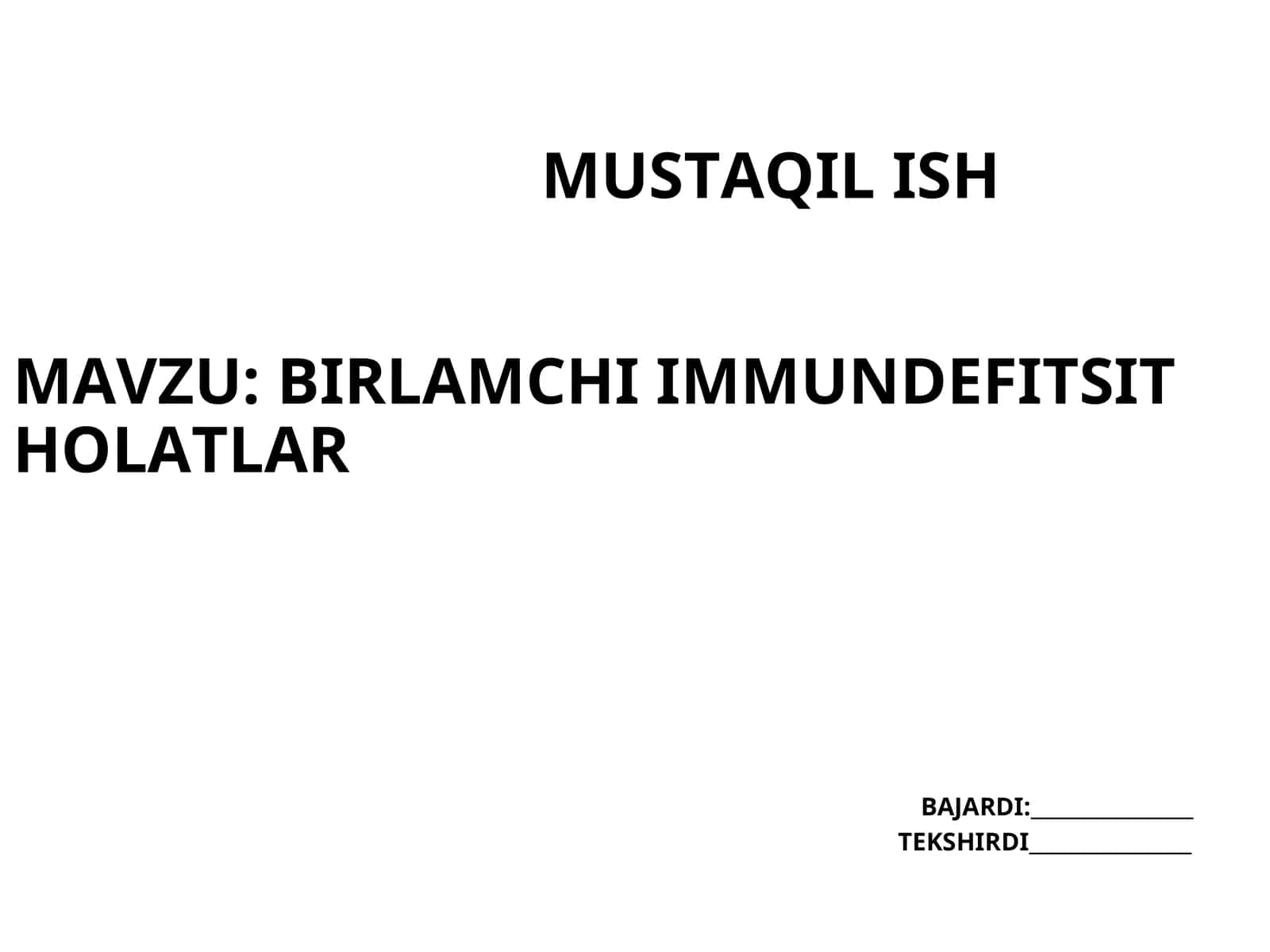 MUSTAQIL ISHMAVZU: BIRLAMCHI IMMUNDEFITSIT HOLATLARBAJARDI:________________TEKSHIRDI________________ 1