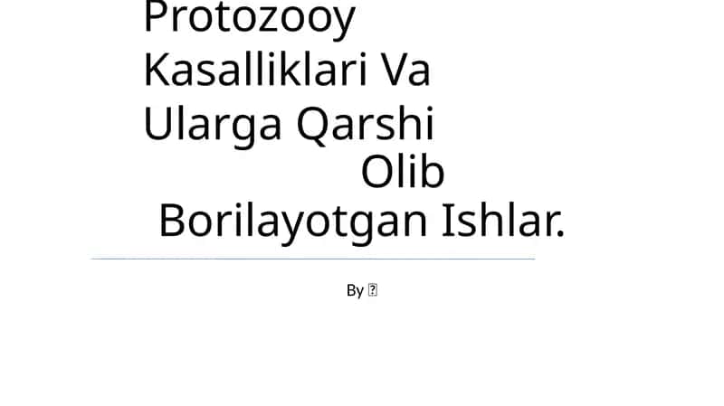 Protozooy Kasalliklari Va Ularga Qarshi Olib Borilayotgan Ishlar 1