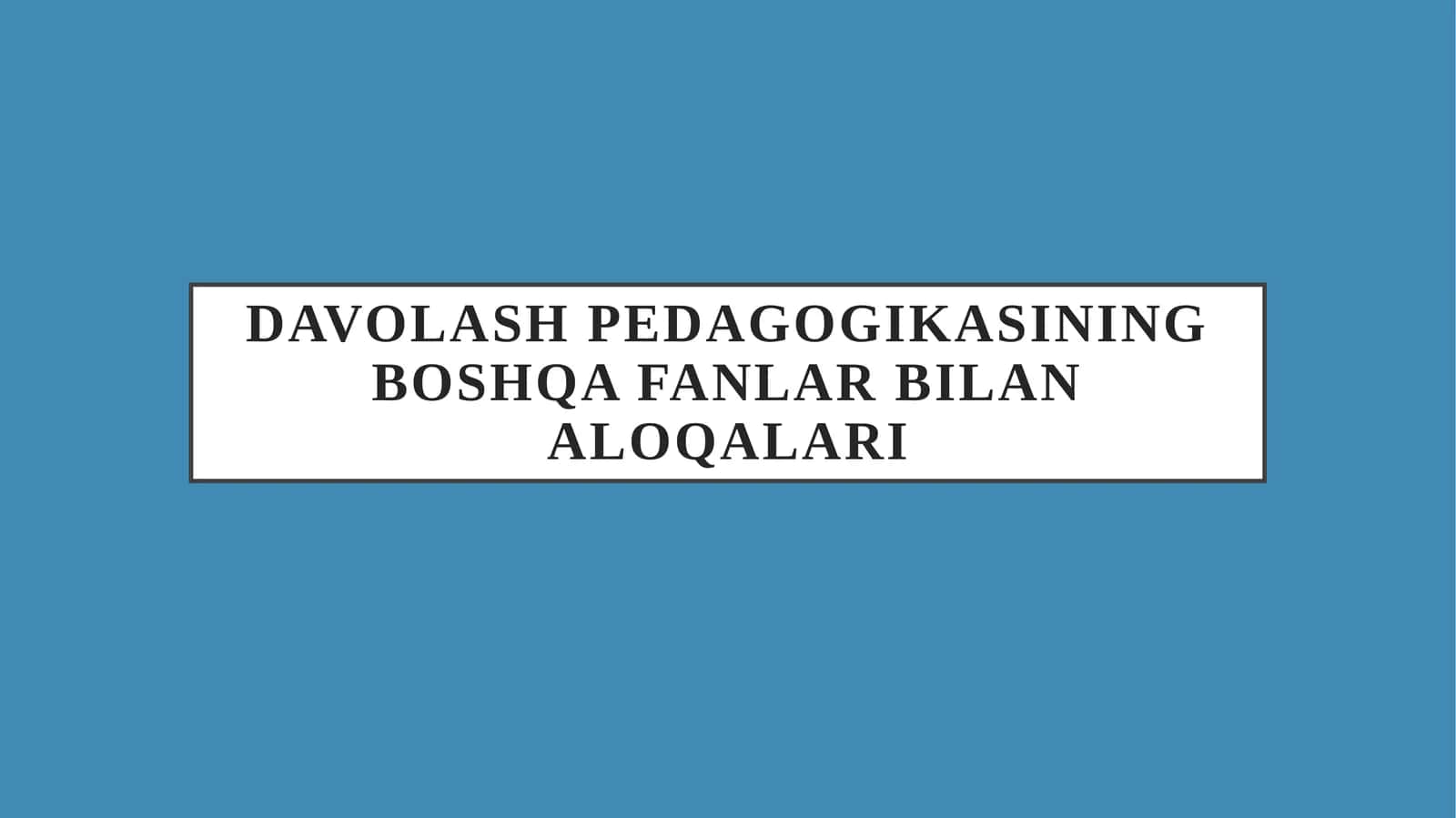 Davolash pedagogikasining boshqa fanlar bilan aloqalari 1