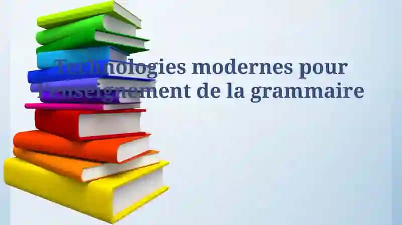Technologies modernes pour l’enseignement de la grammaire 1