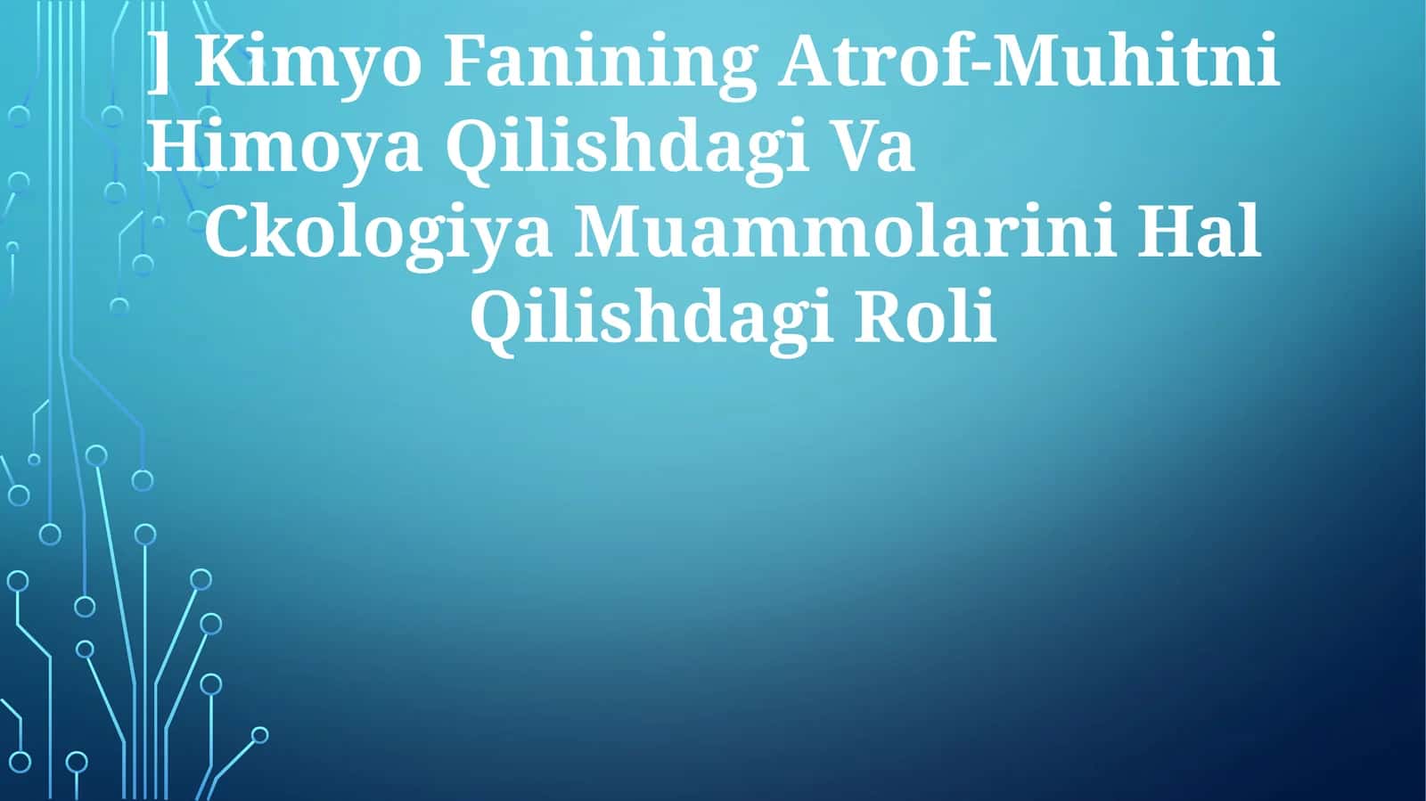 Kimyo Fanining Atrof-Muhitni Himoya Qilishdagi Va Ckologiya Muammolarini Hal Qilishdagi Roli 1