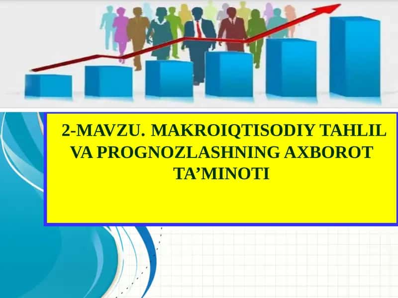 MAKROIQTISODIY TAHLIL VA PROGNOZLASHNING AXBOROT TA’MINOTI 1