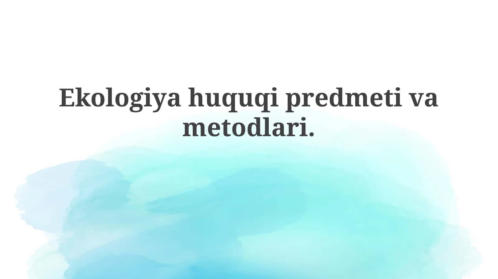 Ekologiya huquqi predmeti va usullari 1