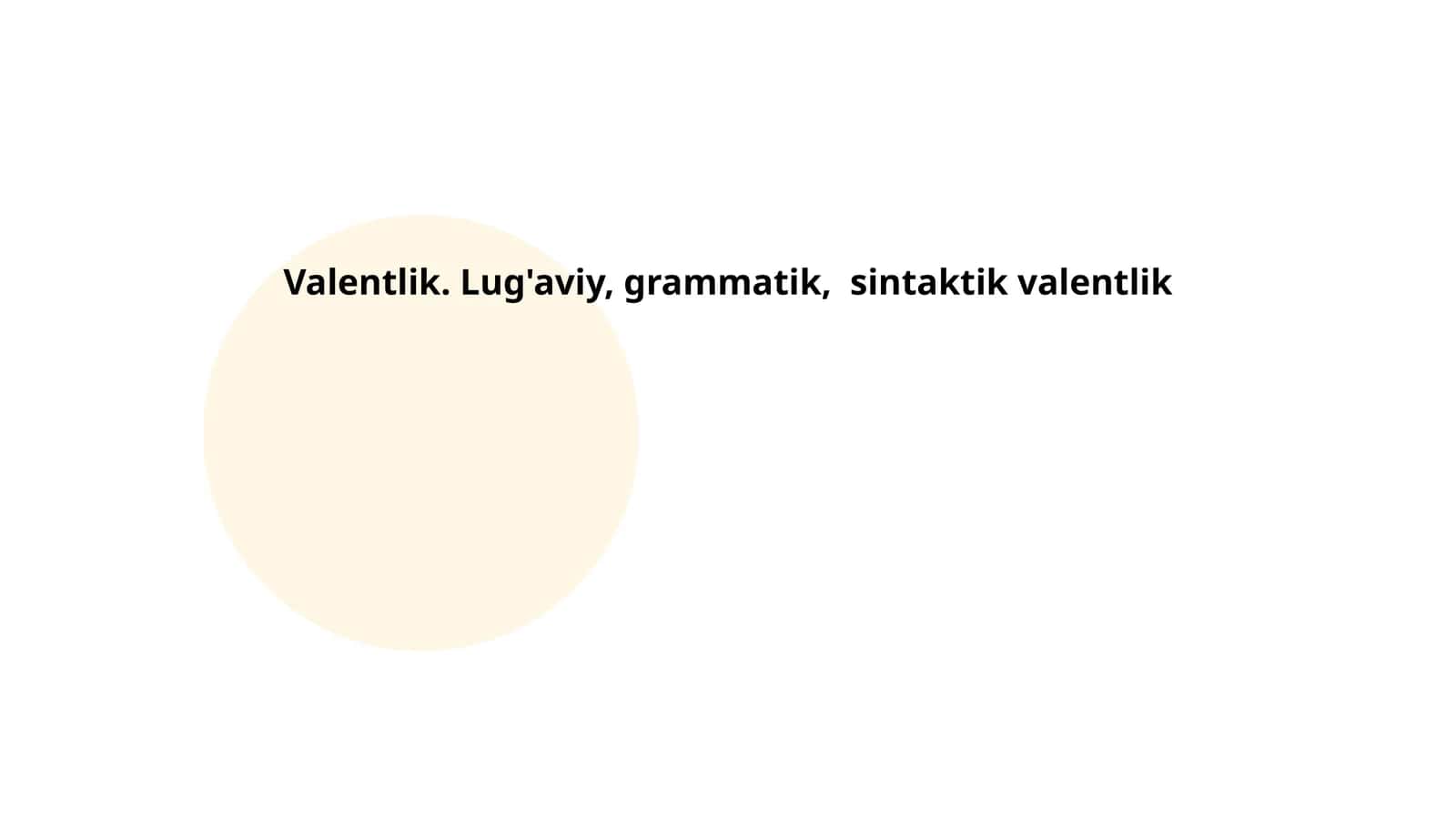 Valentlik. Lug'aviy, grammatik, sintaktik valentlik 1