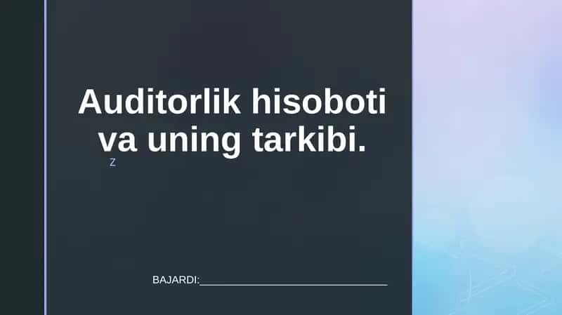 Auditorlik hisoboti va uning tarkibi 1
