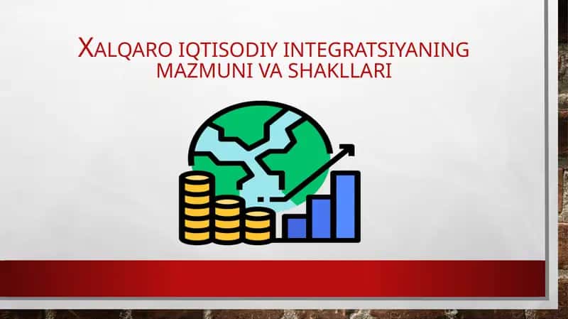 Xalqaro iqtisodiy integratsiyaning mazmuni va shakllari 1