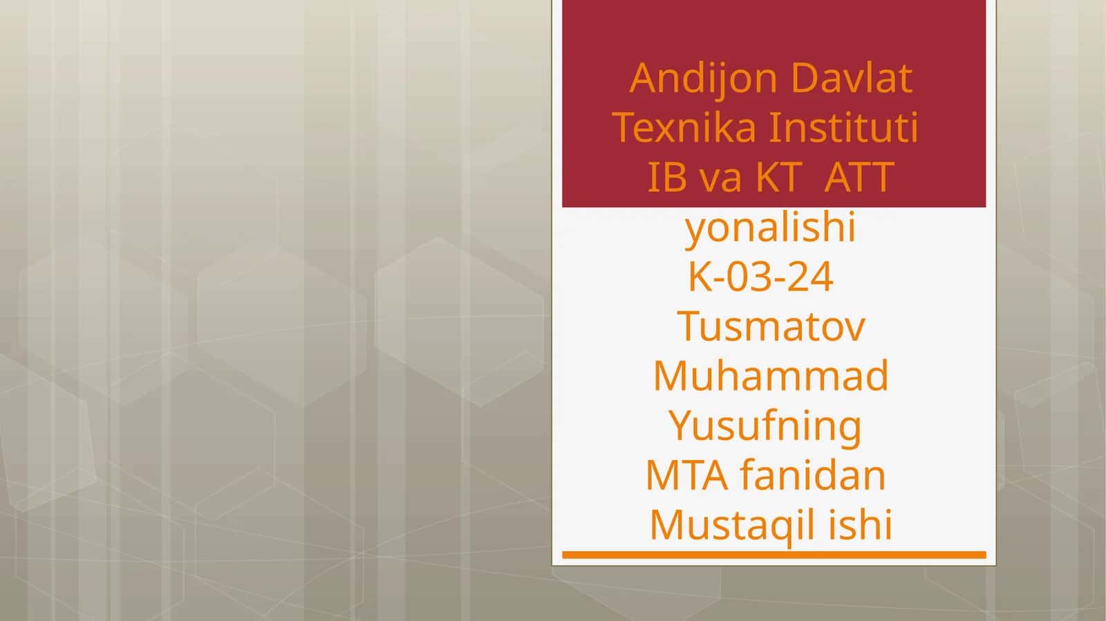 Andijon Davlat Texnika InstitutiIB va KT ATT yonalishiK-03-24Tusmatov Muhammad YusufningMTA fanidanMustaqil ishi 1