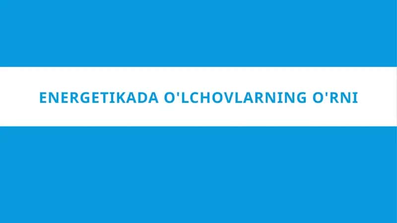 Energetikada o'lchovlarning o'rni 1