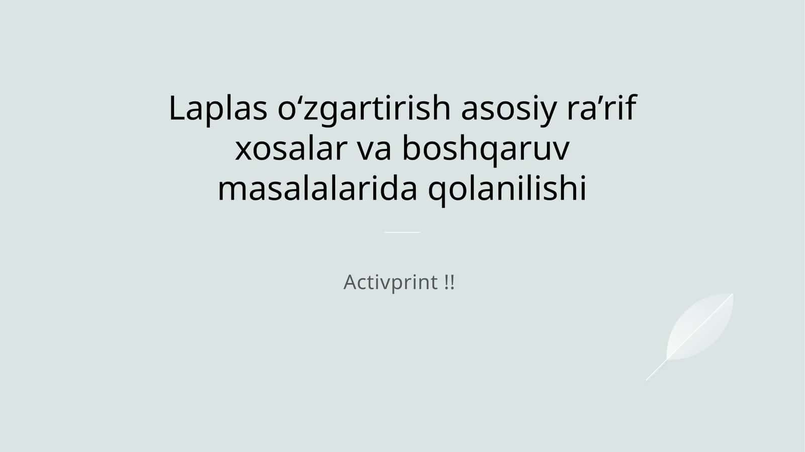 Laplas oʻzgartirish asosiy ra’rif xosalar va boshqaruv masalalarida qolanilishi 1