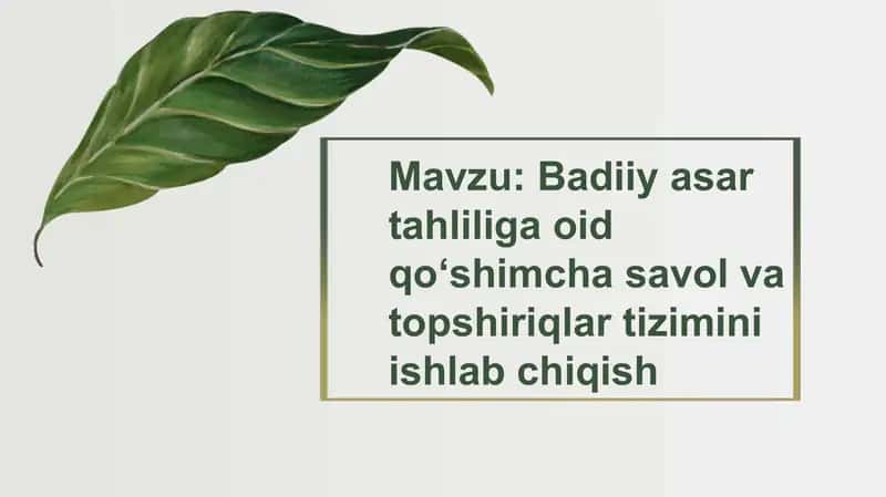 Badiiy asar tahliliga oid qoʻshimcha savol va topshiriqlar tizimini ishlab chiqish. 1